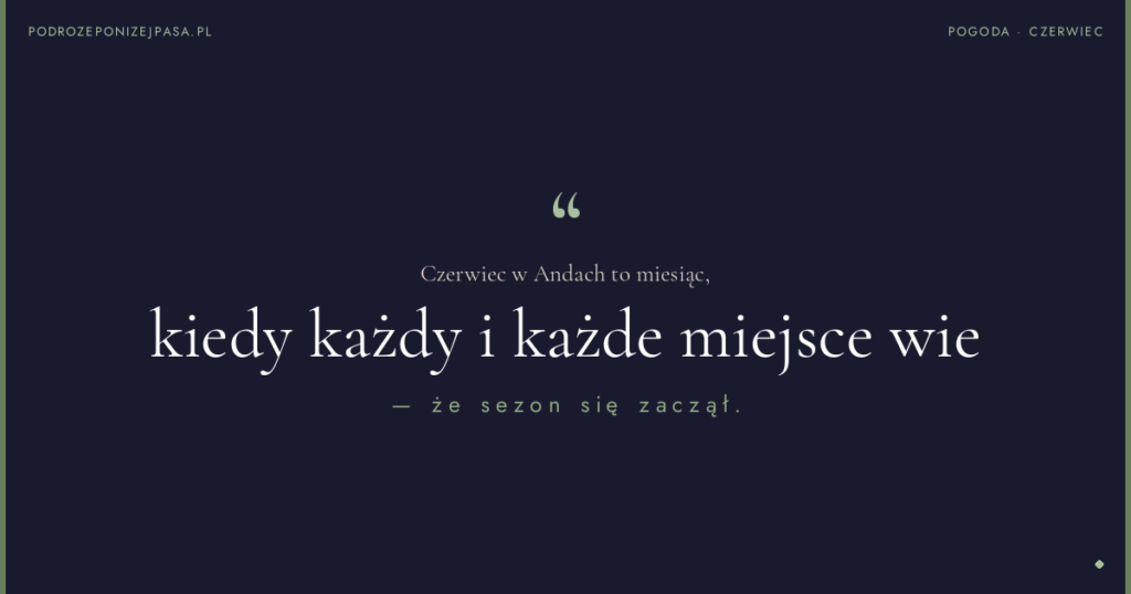 Czerwiec w Andach to miesiąc, kiedy każdy i każde miejsce wie — że sezon się zaczął.